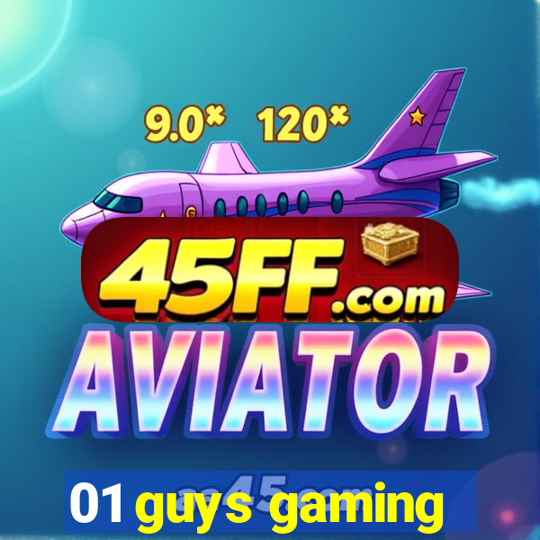 01 guys gaming